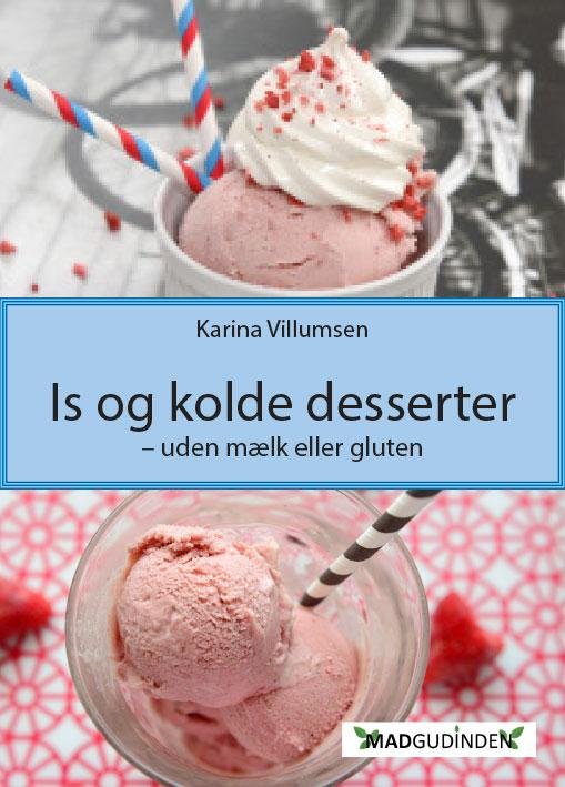 Madgudinden: Is og kolde desserter - Karina Villumsen - Bøger - Karina Villumsen - 9788799781829 - 31. juli 2015