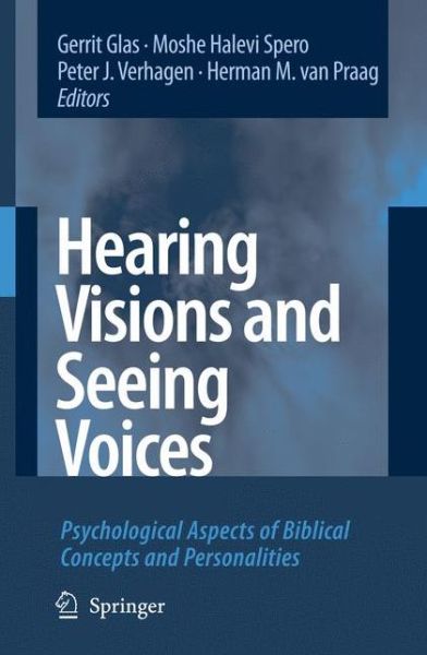 Gerrit Glas · Hearing Visions and Seeing Voices: Psychological Aspects of Biblical Concepts and Personalities (Taschenbuch) [Softcover reprint of hardcover 1st ed. 2007 edition] (2010)