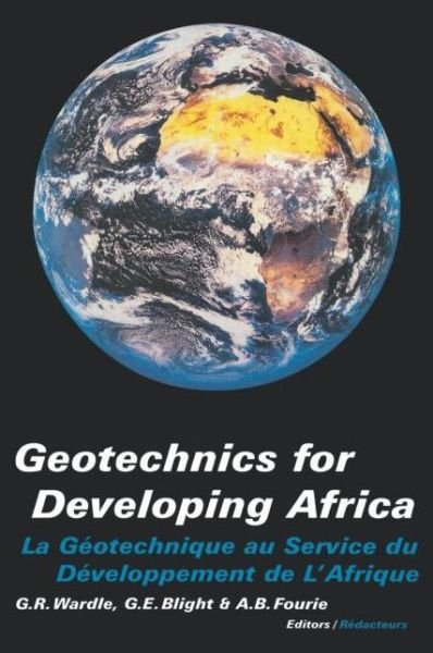 Geotechnics for Developing Africa: Proceedings of the 12th regional conference for Africa on soil mechanics and geotechnical engineering, Durban, South Africa, 25-27 October 1999 - Wardle - Books - A A Balkema Publishers - 9789058090829 - 1999