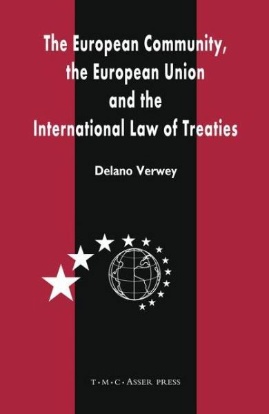 Cover for Delano R. Verwey · The European Community, the European Union and the International Law of Treaties: A Comparative Legal Analysis of the Community and Union's External Treaty-Making Practice (Paperback Book) (2004)