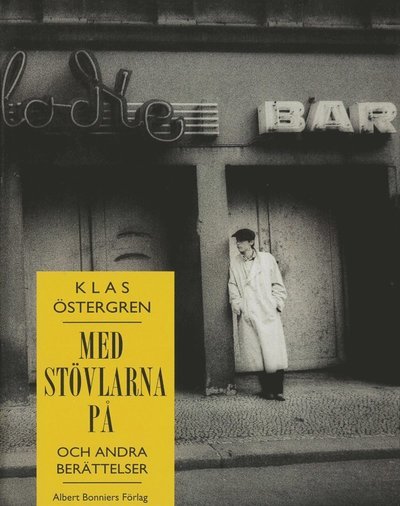 Med stövlarna på och andra berättelser - Klas Östergren - Kirjat - Albert Bonniers Förlag - 9789100135829 - tiistai 11. joulukuuta 2012