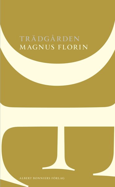 Cover for Magnus Florin · Trädgården (Book) (2013)