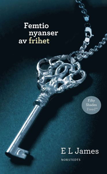 Femtio nyanser: Femtio nyanser av frihet - E L James - Böcker - Norstedts - 9789113050829 - 25 september 2014