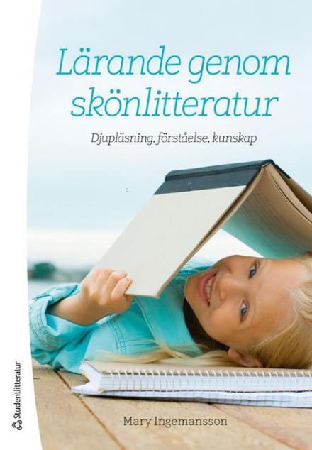 Cover for Mary Ingemansson · Lärande genom skönlitteratur : djupläsning, förståelse, kunskap (Sewn Spine Book) (2016)