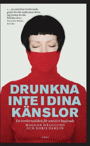 Cover for Doris Dahlin · Drunkna inte i dina känslor : en överlevnadsbok för sensitivt begåvade (Taschenbuch) (2013)