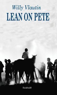 Cover for Willy Vlautin · Lean on Pete (Indbundet Bog) (2013)