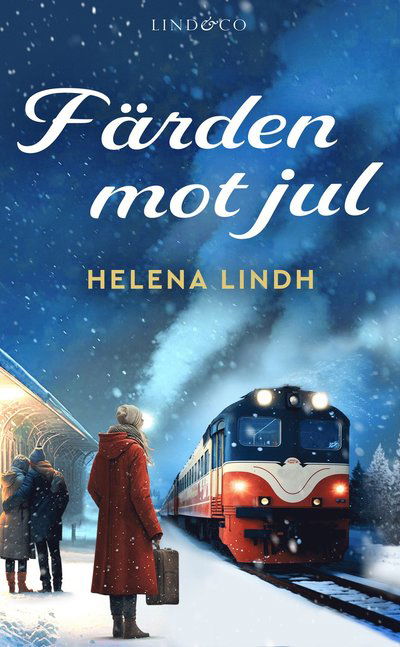 Färden mot jul - Helena Lindh - Książki - Lind & Co - 9789180533829 - 15 listopada 2024