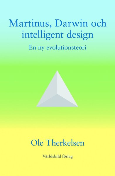 Martinus, Darwin och intelligent design : en ny evolutionsteori - Ole Therkelsen - Books - Världsbild Förlag AB - 9789185132829 - September 1, 2009
