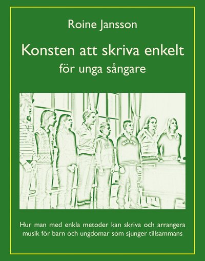 Konsten att skriva enkelt : för unga sångare - Roine Jansson - Books - Notfabriken - 9789186825829 - August 14, 2014