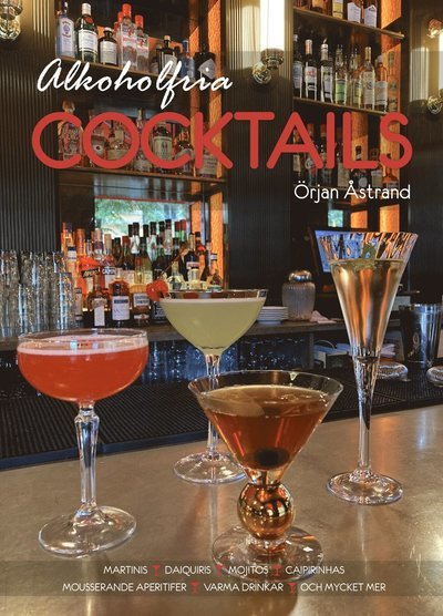 Cover for Örjan Åstrand · Alkoholfria cocktails : Martinis, daiquiris, mojitos, caipirinhas, apertife (Bound Book) (2022)