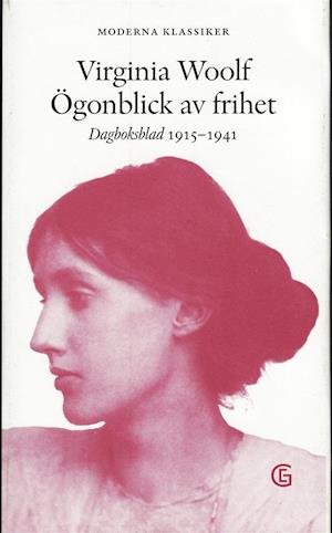 Cover for Virginia Woolf · Moderna klassiker: Ögonblick av frihet : dagboksblad 1915-1941 (Innbunden bok) (2008)