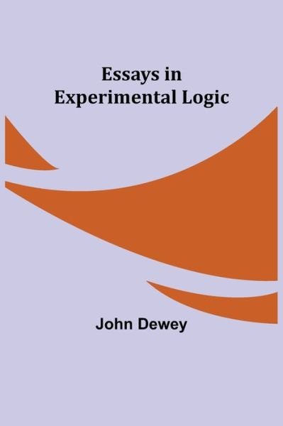 Cover for John Dewey · Essays in Experimental Logic (Paperback Bog) (2021)