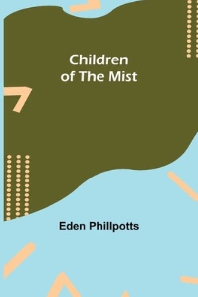 Cover for Eden Phillpotts · Children of the Mist (Pocketbok) (2021)