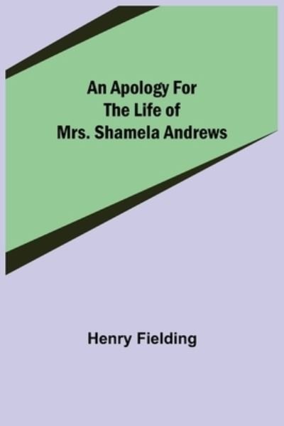 Cover for Henry Fielding · An Apology for the Life of Mrs. Shamela Andrews (Paperback Book) (2021)