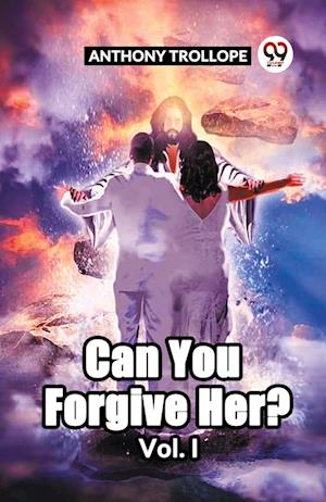 Cover for Anthony Trollope · Can You Forgive Her? Vol. I (Paperback Book) (2024)