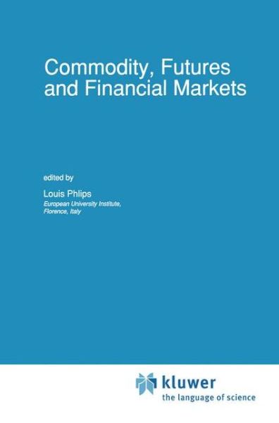 Cover for L Phlips · Commodity, Futures and Financial Markets - Advanced Studies in Theoretical and Applied Econometrics (Paperback Book) [Softcover reprint of the original 1st ed. 1991 edition] (2012)