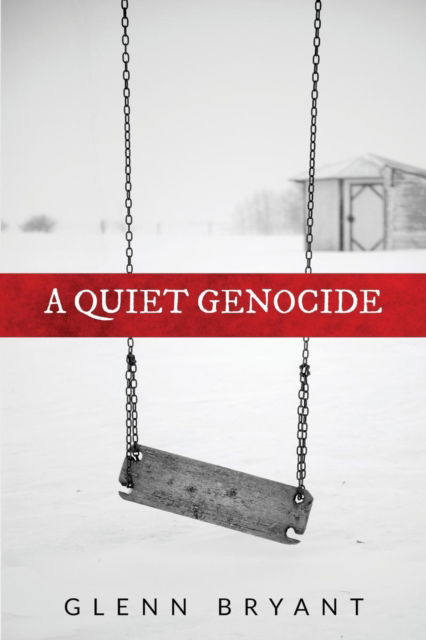 A Quiet Genocide - Glenn Bryant - Books - Amsterdam Publishers - 9789492371829 - June 30, 2018