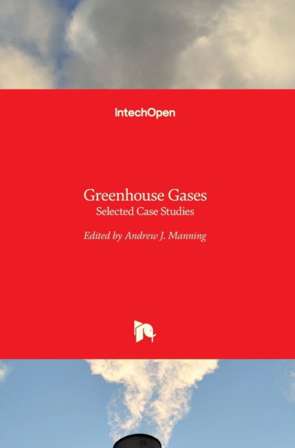 Cover for Andrew Manning · Greenhouse Gases: Selected Case Studies (Hardcover Book) (2016)