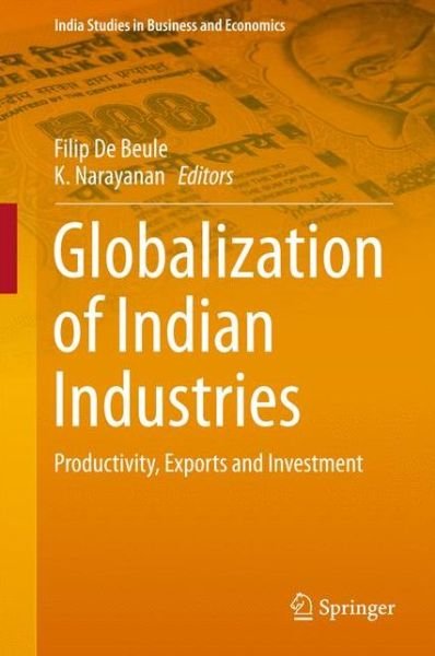 Cover for Globalization of Indian Industries: Productivity, Exports and Investment - India Studies in Business and Economics (Hardcover Book) [1st ed. 2016 edition] (2015)