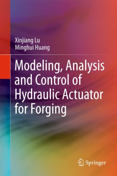 Cover for Lu · Modeling Analysis and Control of Hydraulic Actuator for Forging (Bog) [1st ed. 2018 edition] (2018)