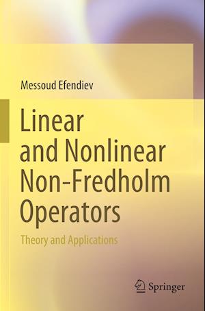 Cover for Messoud Efendiev · Linear and Nonlinear Non-Fredholm Operators: Theory and Applications (Paperback Book) [2023 edition] (2024)