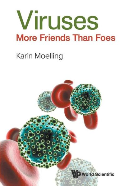 Cover for Moelling, Karin (Univ Of Zurich, Switzerland &amp; Max Planck Inst For Molecular Genetics, Berlin, Germany) · Viruses: More Friends Than Foes (Paperback Book) (2016)