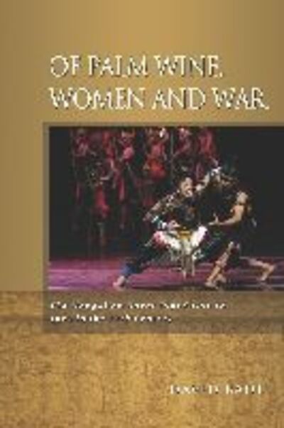 Cover for David Bade · Of Palm Wine, Women and War: The Mongolian Naval Expedition to Java in the 13th Century (Paperback Book) [Revised Ed. edition] (2013)