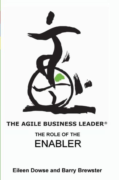 Cover for Eileen Dowse · The Agile Business Leader: the Role of the Enabler (The Agile Business Leader: the Four Roles of Successful Leaders) (Paperback Book) (2014)