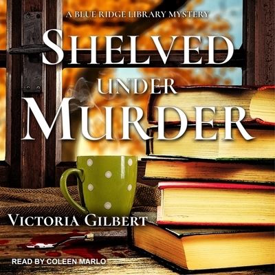 Shelved Under Murder - Victoria Gilbert - Music - TANTOR AUDIO - 9798200426829 - July 10, 2018