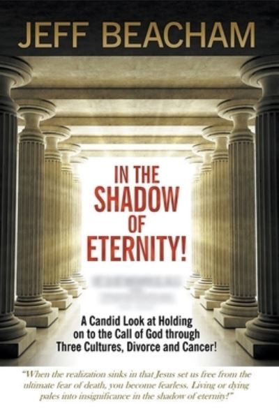 Cover for Jeff Beacham · In the Shadow of Eternity: A Candid Look at Holding on to the Call of God (Paperback Book) (2015)