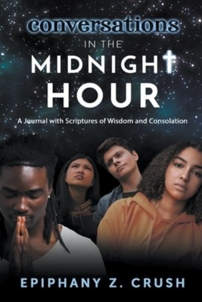 Cover for Epiphany Z Crush · Conversations in the Midnight Hour: A Journal with Scriptures of Wisdom and Consolation (Paperback Bog) (2021)