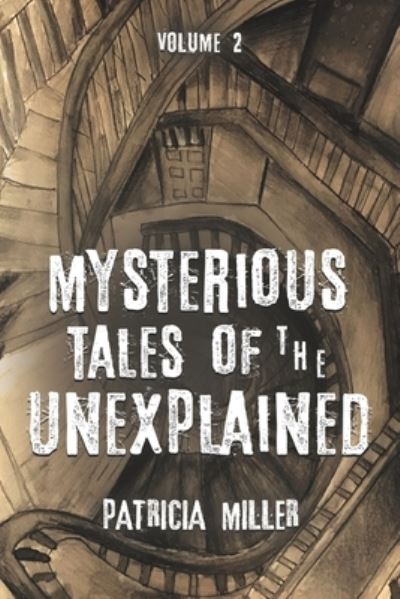 Cover for Miller Patricia Miller · Mysterious Tales of the Unexplained, Volume 2 (Paperback Book) (2022)