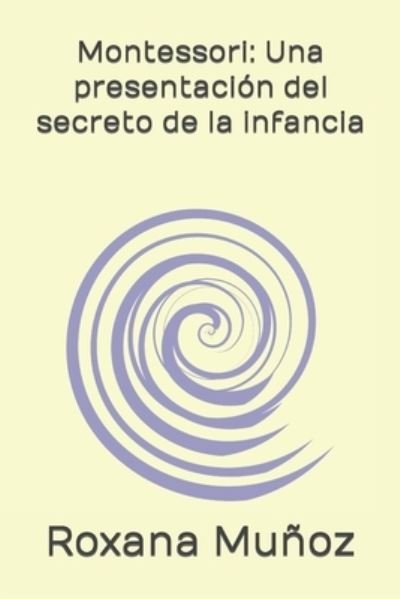 Cover for Roxana Munoz · Montessori: Una presentacion del secreto de la infancia - Ammac (Paperback Bog) (2020)