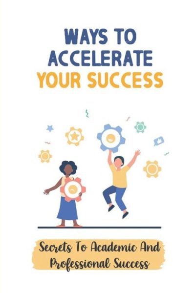 Cover for Lillia Hakes · Ways To Accelerate Your Success (Paperback Book) (2021)