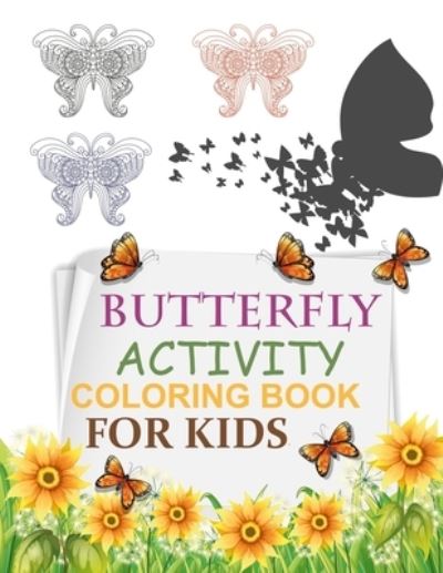 Butterfly Activity Coloring Book For Kids: Butterfly Coloring Book For Adults - Joy Press - Books - Independently Published - 9798462604829 - August 23, 2021