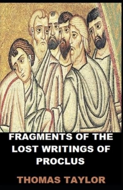 Cover for Thomas Taylor · Fragments of the Lost Writings of Proclus illustrated (Paperback Bog) (2021)