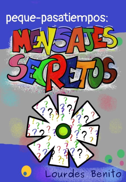 Cover for Lourdes Benito · Peque-Pasatiempos: mensajes secretos (Paperback Book) (2021)