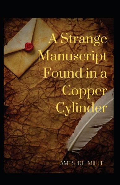 Cover for James De Mille · A Strange Manuscript Found in a Copper Cylinder Annotated (Paperback Book) (2021)