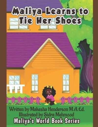 Cover for Makesha Henderson M a Ed · Maliya Learns To Tie Her Shoes - Maliya's World Book Series Regular (Paperback Book) (2021)