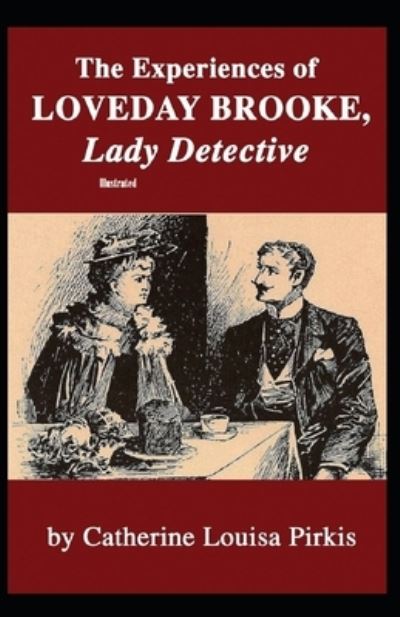 Cover for Catherine Louisa Pirkis · The Experiences of Loveday Brooke, Lady Detective Illustrated (Paperback Book) (2020)