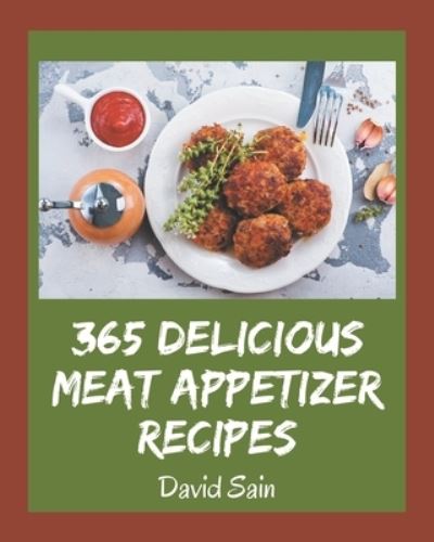 Cover for David Sain · 365 Delicious Meat Appetizer Recipes (Paperback Book) (2020)