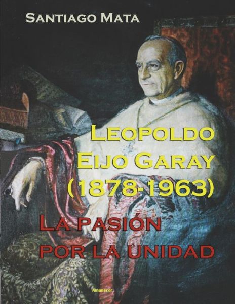 Cover for Santiago Mata · Leopoldo Eijo Garay, la pasion por la unidad (Paperback Book) (2020)