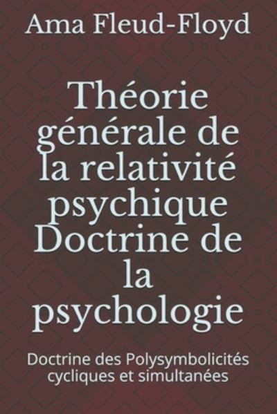 Cover for Ama Fleud-Floyd · Theorie generale de la relativite psychique Doctrine de la psychologie (Paperback Book) (2020)