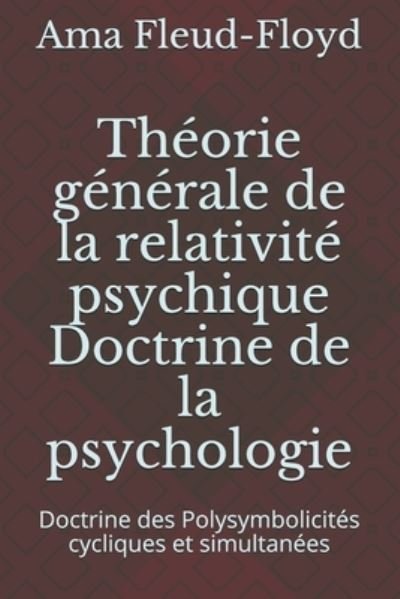 Cover for Ama Fleud-Floyd · Theorie generale de la relativite psychique Doctrine de la psychologie (Pocketbok) (2020)