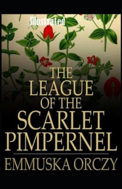 Cover for Emma Orczy · The League of the Scarlet Pimpernel Illustrated (Paperback Book) (2020)