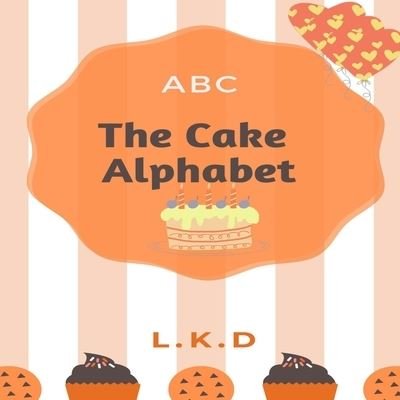 Cover for L K D · The Cake Alphabet (Paperback Bog) (2020)