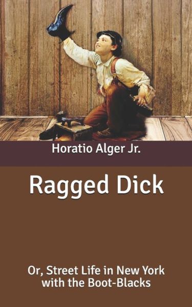 Cover for Alger, Horatio, Jr · Ragged Dick: Or, Street Life in New York with the Boot-Blacks (Paperback Book) (2020)