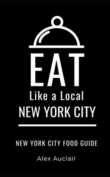 Cover for Eat Like a Local · Eat Like a Local- New York City (Taschenbuch) (2020)