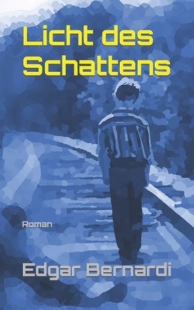 Cover for Edgar Bernardi · Licht des Schattens: Roman (Paperback Book) (2020)