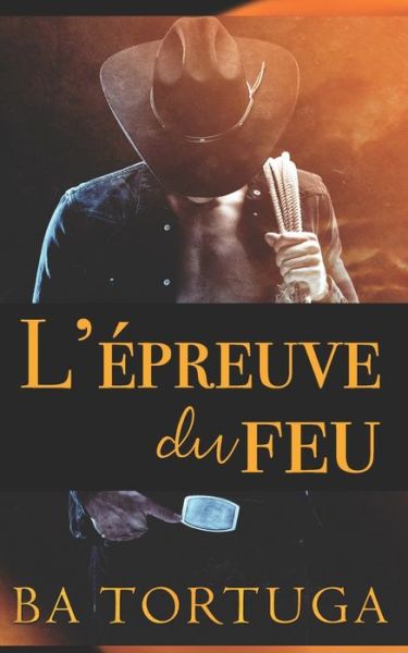 L'epreuve du feu - Ba Tortuga - Books - Independently Published - 9798666251829 - July 15, 2020